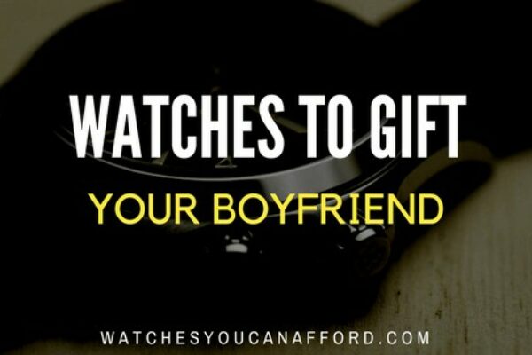 Best Watches To Gift Your Boyfriend
