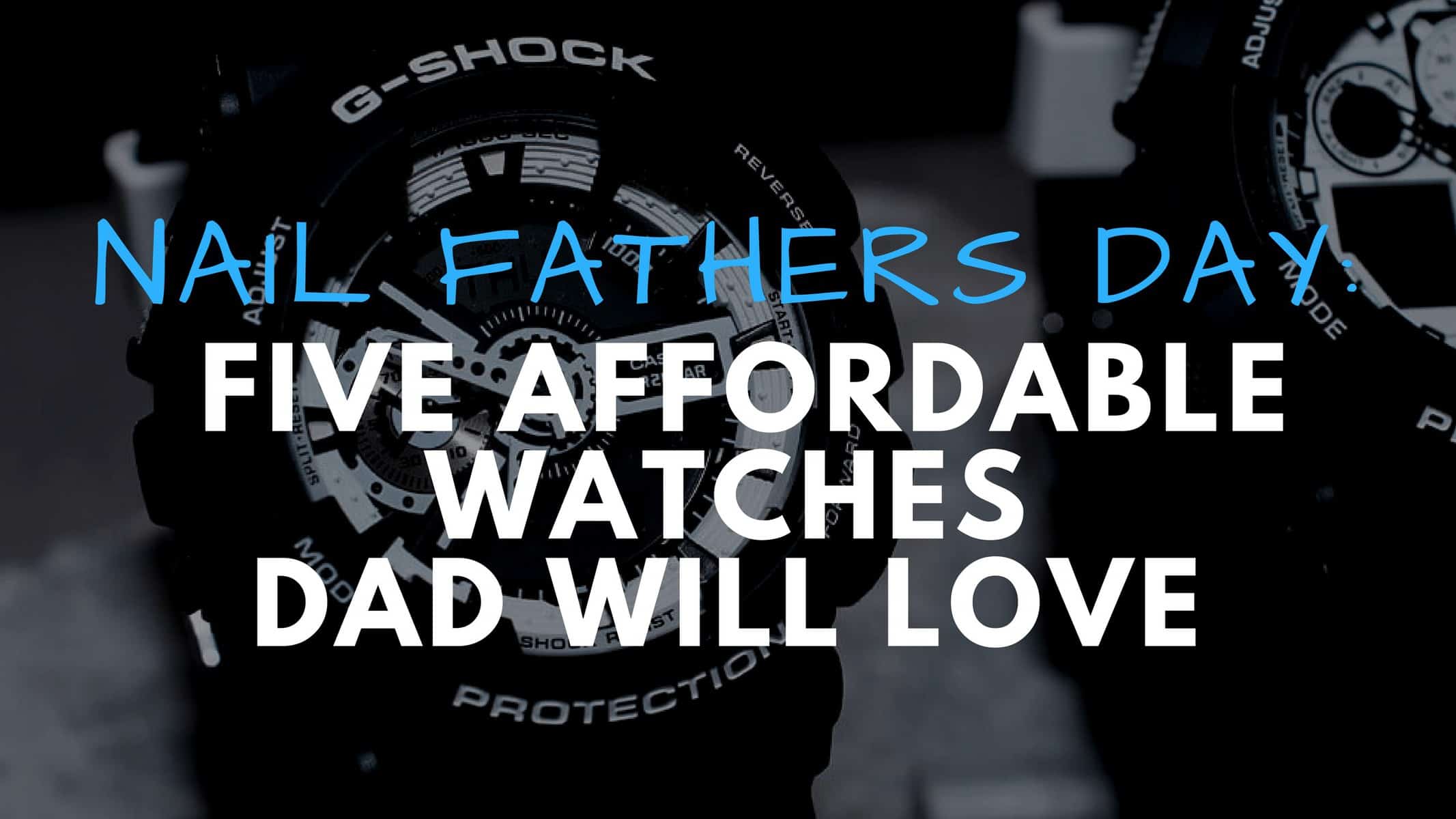 affordable fathers day watches